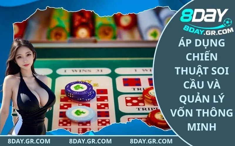 Áp dụng chiến thuật soi cầu và quản lý vốn thông minh