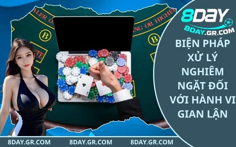Biện pháp xử lý nghiêm ngặt đối với hành vi gian lận