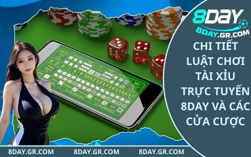 Chi Tiết Luật Chơi Tài Xỉu Trực Tuyến 8Day Và Các Cửa Cược