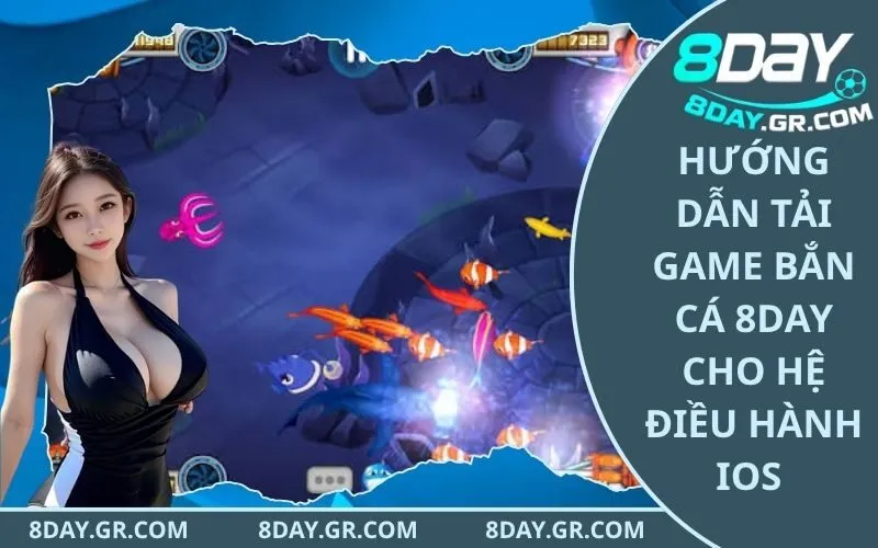 Hướng Dẫn Tải Game Bắn Cá 8Day Cho Hệ Điều Hành iOS (iPhoneiPad)