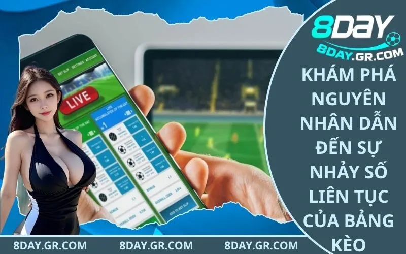 Khám phá nguyên nhân dẫn đến sự nhảy số liên tục của bảng kèo