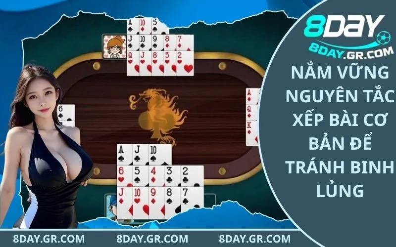 Nắm vững nguyên tắc xếp bài cơ bản để tránh binh lủng