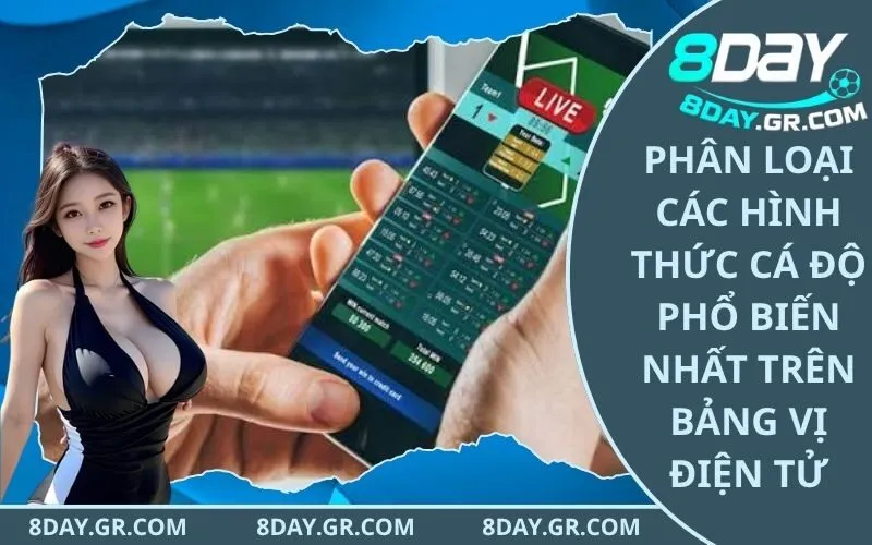 Phân loại các hình thức cá độ phổ biến nhất trên bảng vị điện tử
