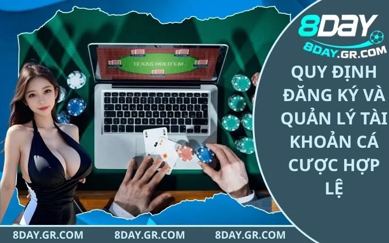 Quy định đăng ký và quản lý tài khoản cá cược hợp lệ