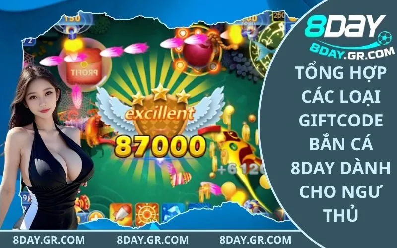 Tổng Hợp Các Loại Giftcode Bắn Cá 8Day Dành Cho Ngư Thủ