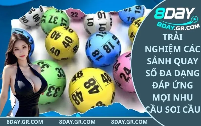 Trải nghiệm các sảnh quay số đa dạng đáp ứng mọi nhu cầu soi cầu
