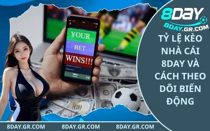 Tỷ Lệ Kèo Nhà Cái 8Day